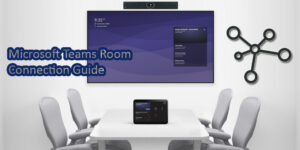 Read more about the article Microsoft Teams Room Connection Guide